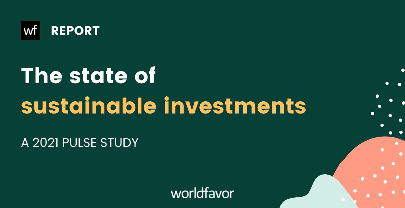 Worldfavor report | The state of sustainable investments 2021